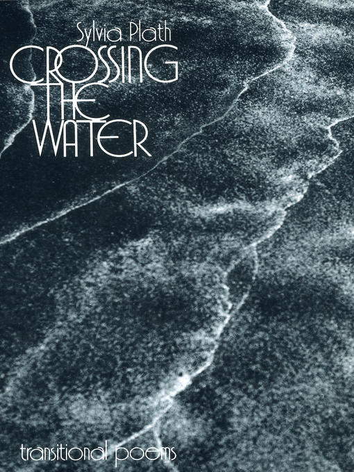 Title details for Crossing the Water by Sylvia Plath - Available